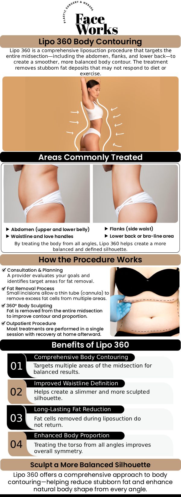 Lipo 360 Treatment at Face Works Plastic Surgery is a comprehensive body contouring procedure that targets the abdomen, flanks, and back for a smoother, more defined shape. This advanced approach removes stubborn fat from all angles, enhancing your natural curves. With personalized care, our team helps you achieve balanced, long-lasting results. For more information, contact us or request an appointment online. We are conveniently located at 501 W Golf Rd A, Schaumburg, IL 60195. Lipo 360 Treatment at Face Works Plastic Surgery is a comprehensive body contouring procedure that targets the abdomen, flanks, and back for a smoother, more defined shape. This advanced approach removes stubborn fat from all angles, enhancing your natural curves. With personalized care, our team helps you achieve balanced, long-lasting results. For more information, contact us or request an appointment online. We are conveniently located at 501 W Golf Rd A, Schaumburg, IL 60195.